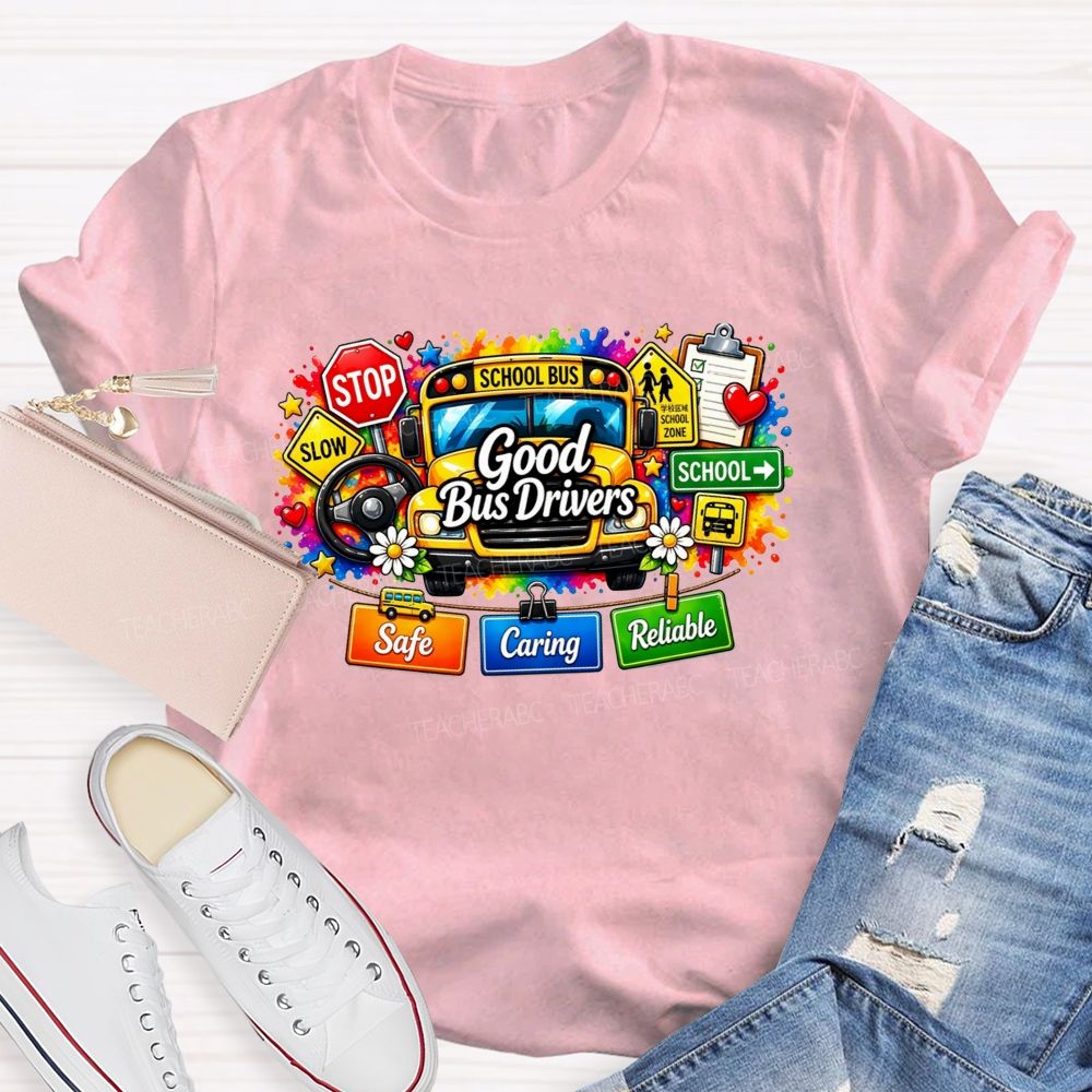 Good Bus Drivers Safe Caring Reliable School Bus T-shirt