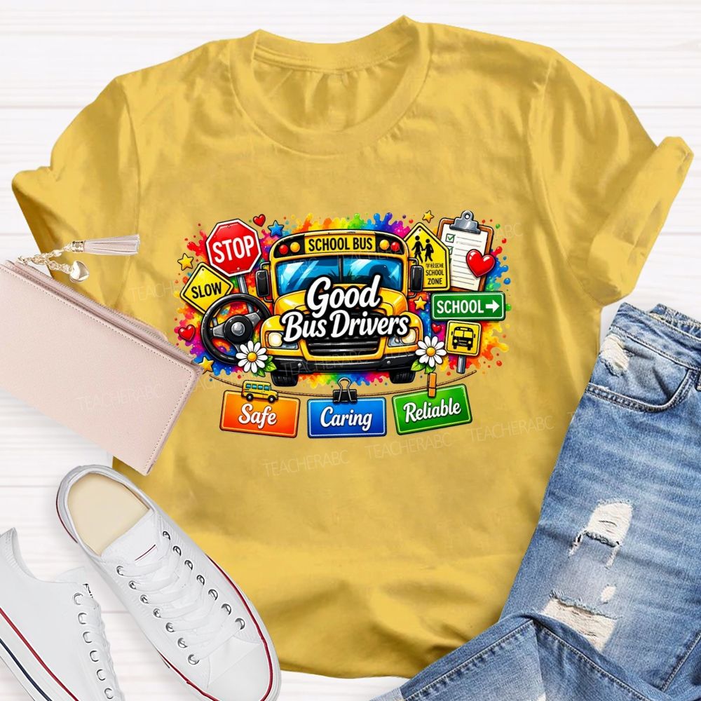 Good Bus Drivers Safe Caring Reliable School Bus T-shirt