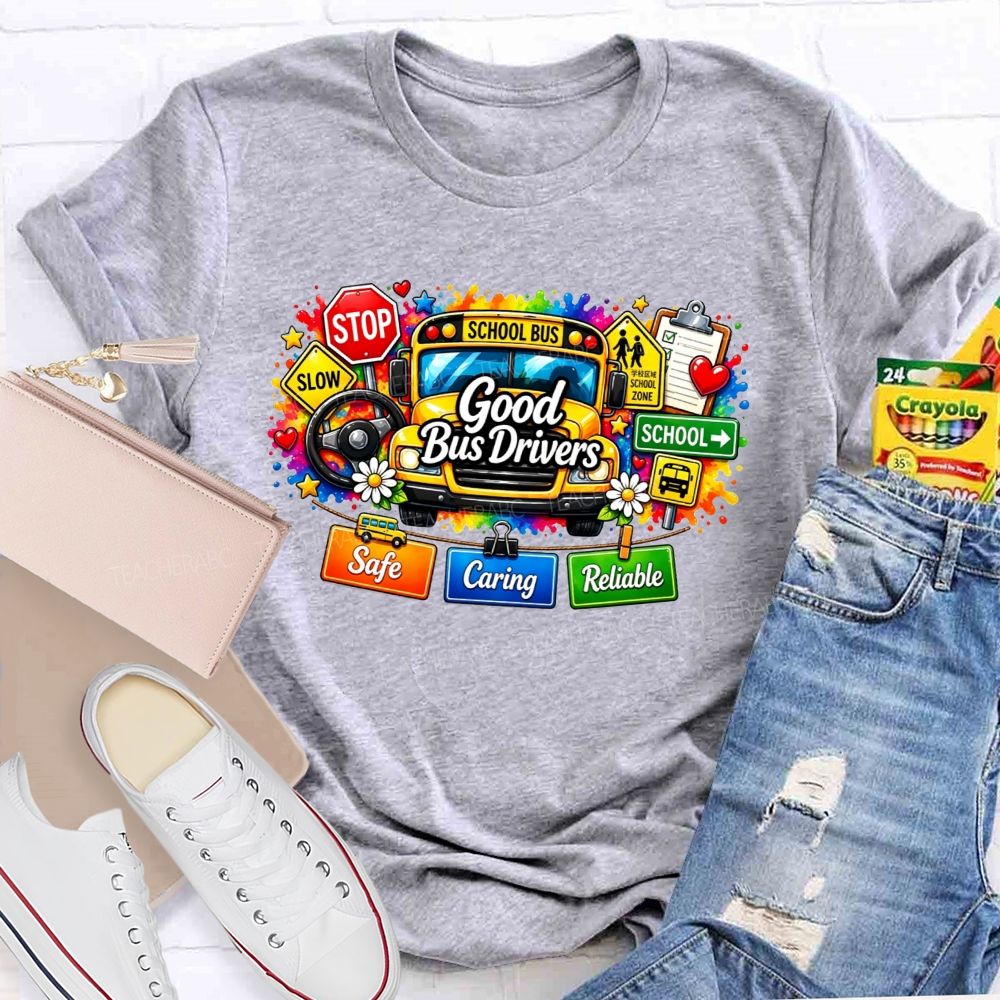 Good Bus Drivers Safe Caring Reliable School Bus T-shirt