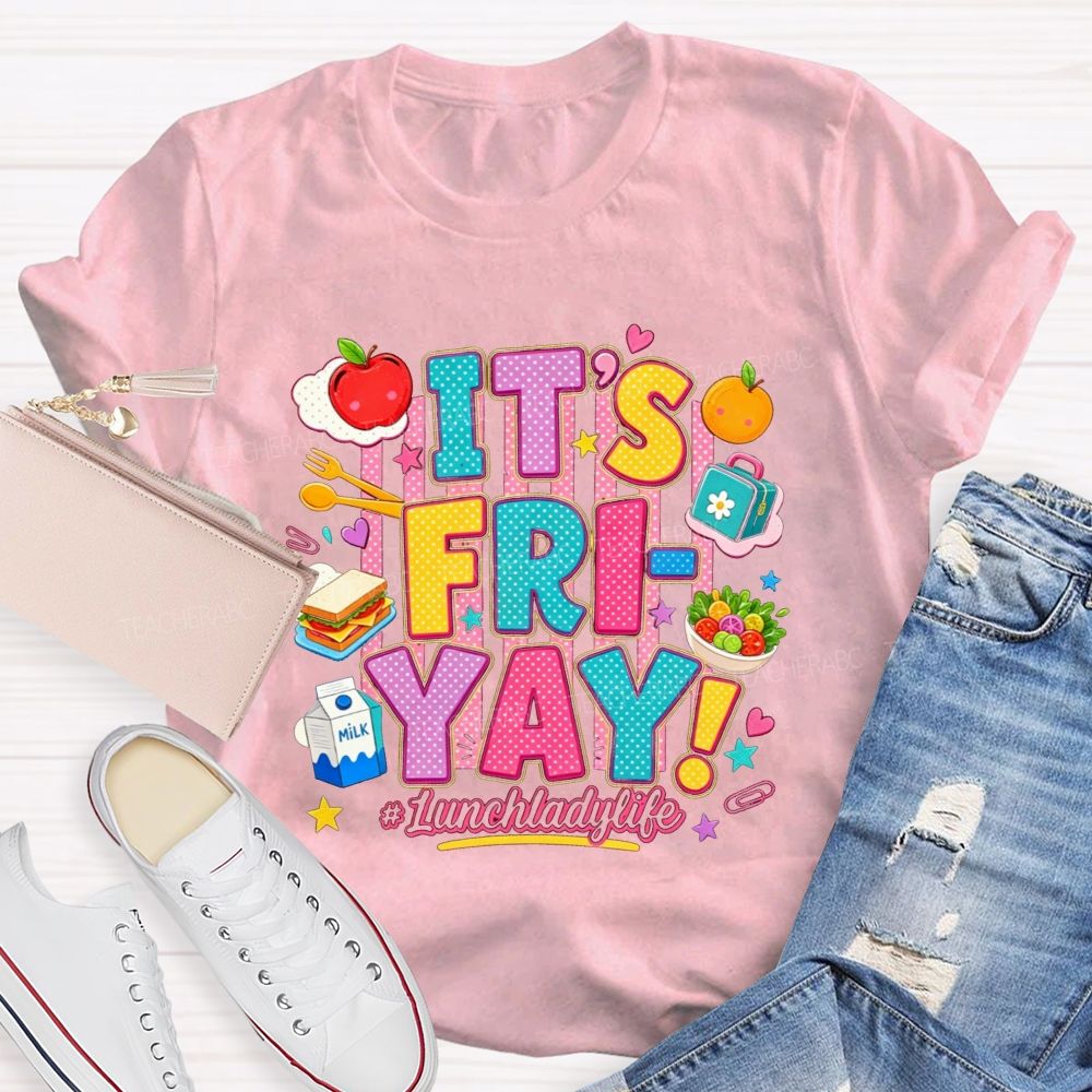 It'S Fri-Yay Lunch Lady Life Colorful School Food T-shirt