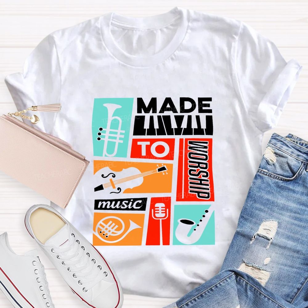 Made To Worship Music Instrument Music Teacher T-shirt