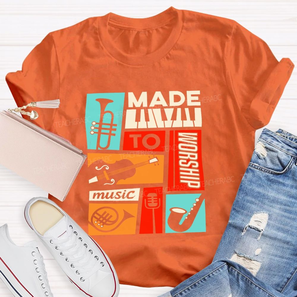 Made To Worship Music Instrument Music Teacher T-shirt