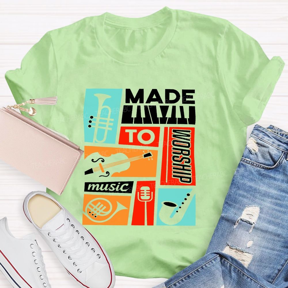 Made To Worship Music Instrument Music Teacher T-shirt