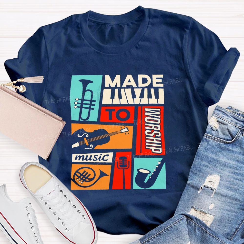 Made To Worship Music Instrument Music Teacher T-shirt
