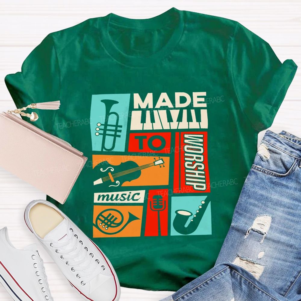 Made To Worship Music Instrument Music Teacher T-shirt