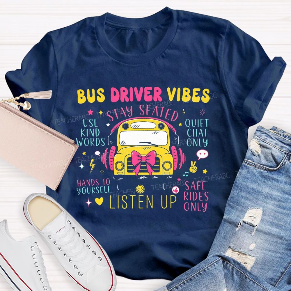 Bus Driver Vibes Stay Seated Safe Rides School Staff T-shirt