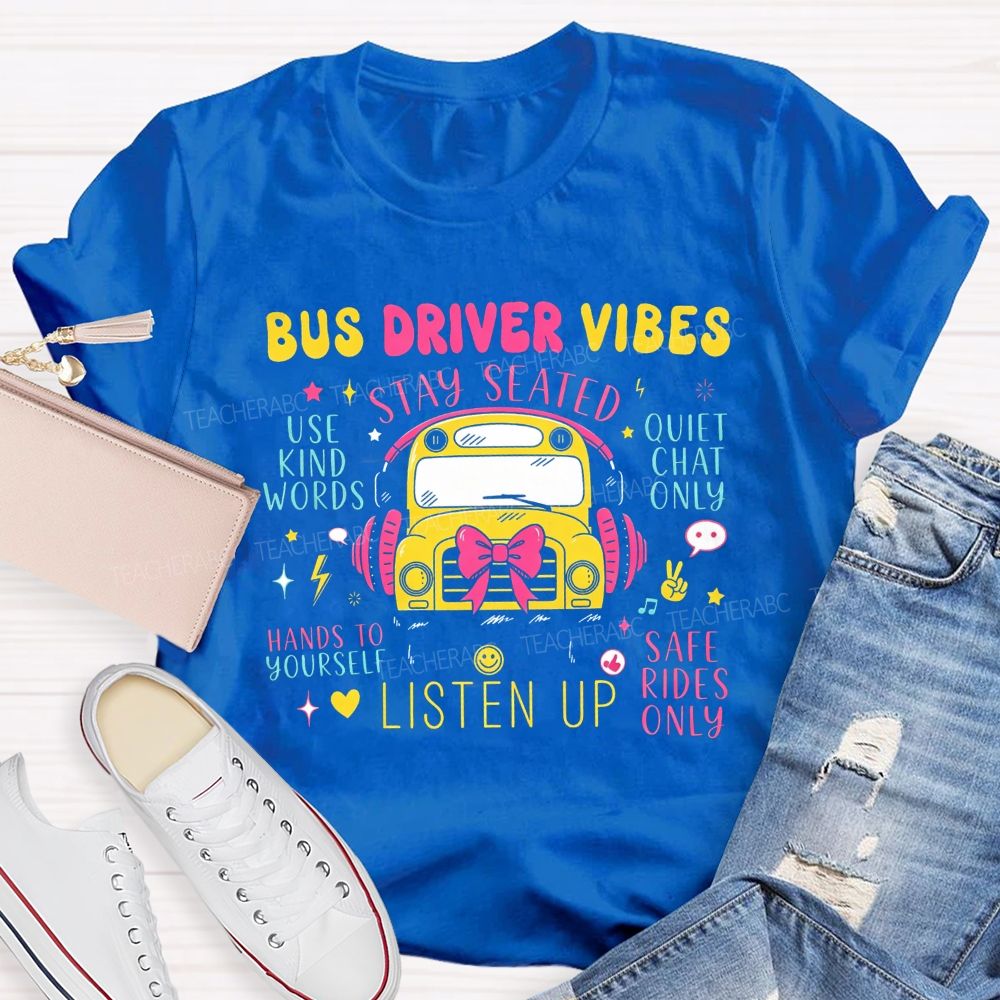 Bus Driver Vibes Stay Seated Safe Rides School Staff T-shirt