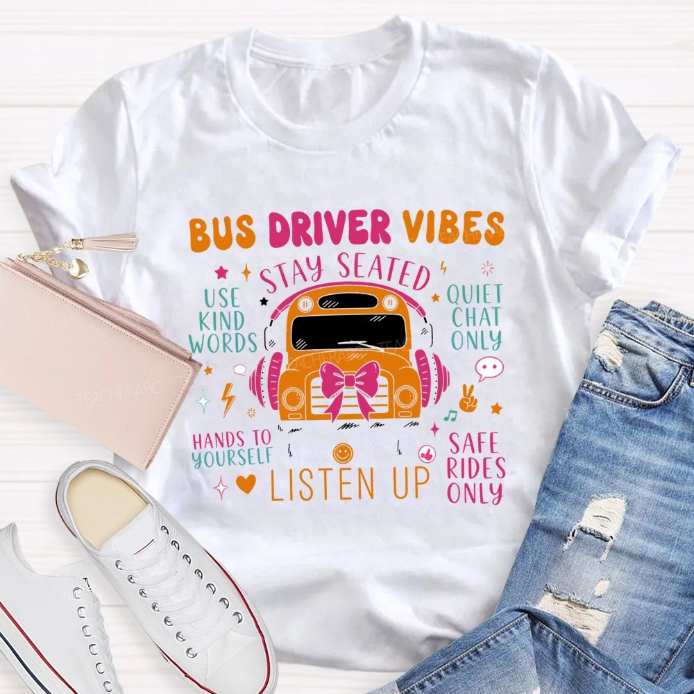 Bus Driver Vibes Stay Seated Safe Rides School Staff T-shirt