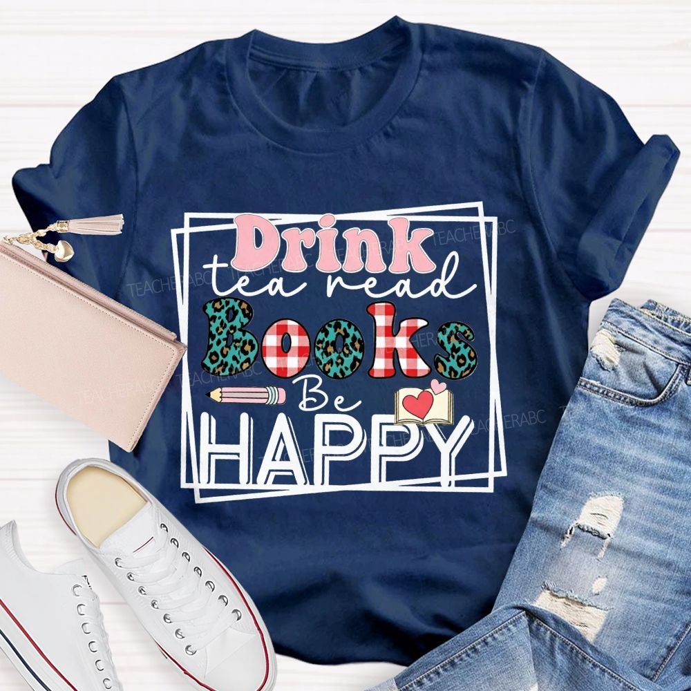 Drink Tea Read Books Be Happy Leopard And Gingham Teacher T-shirt