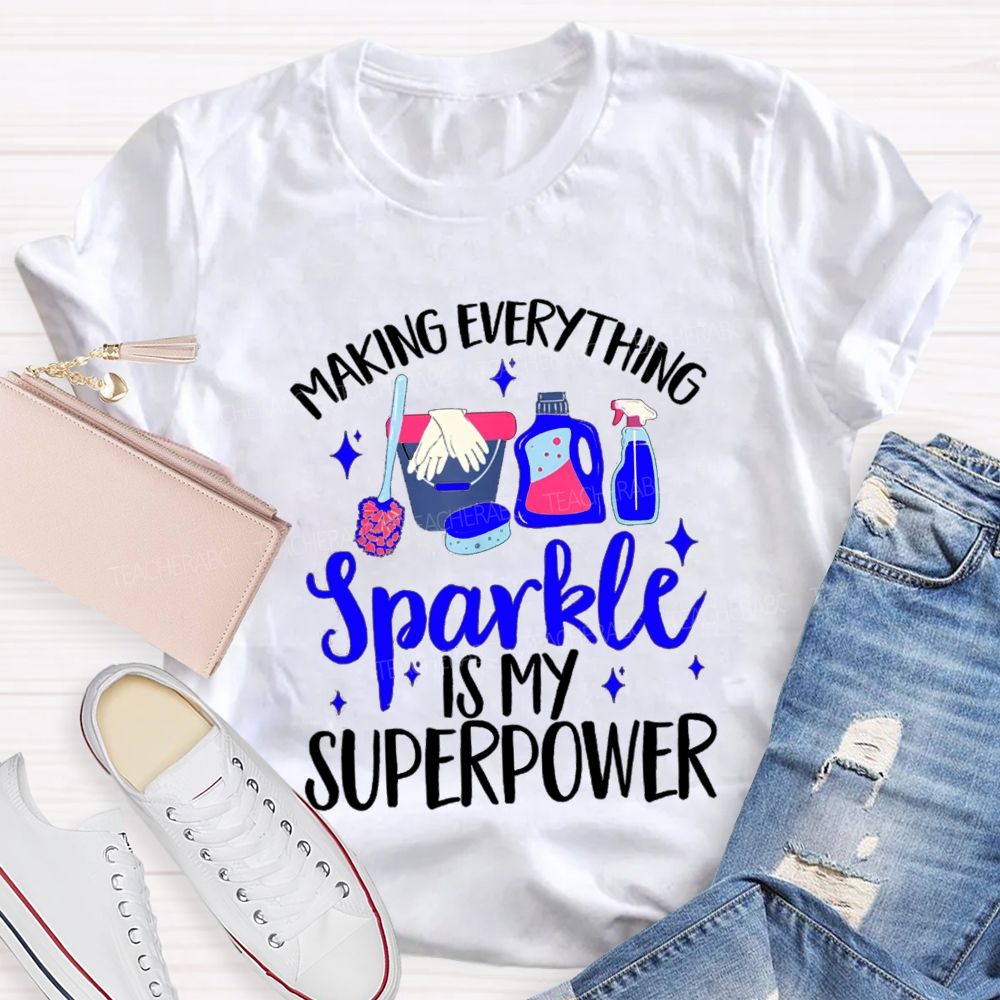 Making Everything Sparkle Is My Superpower Custodian Teacher T-shirt