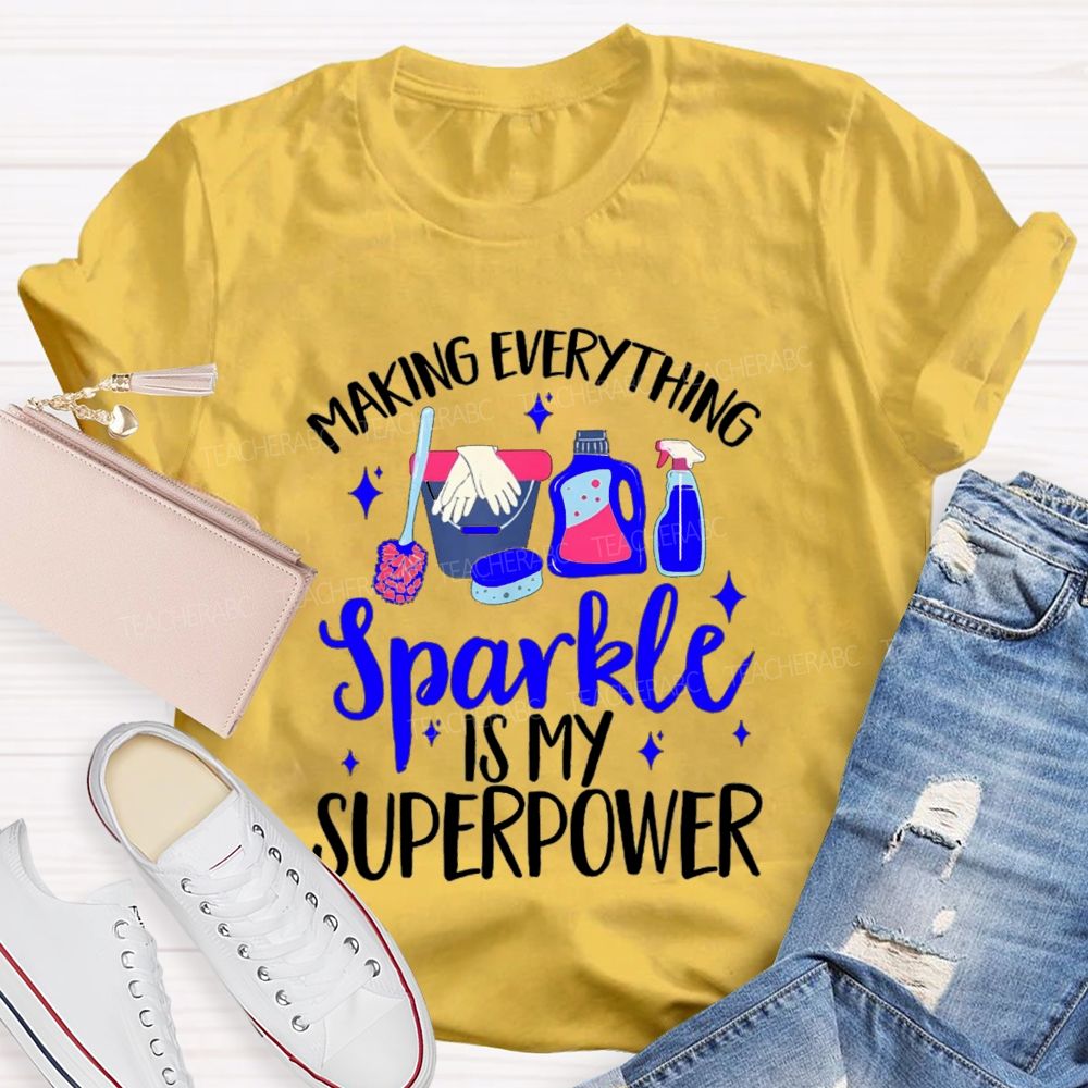 Making Everything Sparkle Is My Superpower Custodian Teacher T-shirt