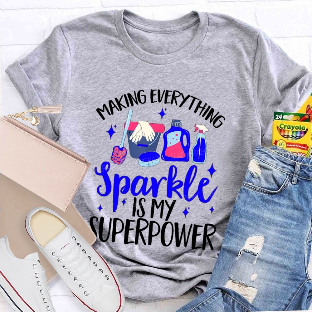 Making Everything Sparkle Is My Superpower Custodian Teacher T-shirt