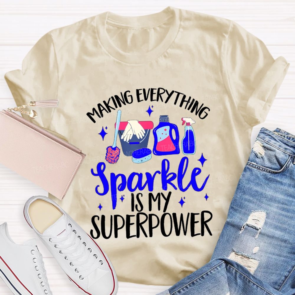 Making Everything Sparkle Is My Superpower Custodian Teacher T-shirt