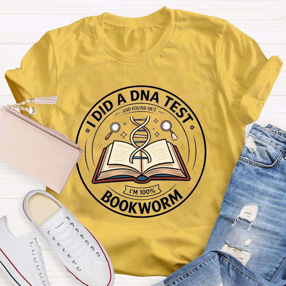 I Did A Dna Test And Found Out I'M 100% Bookworm Teacher T-shirt