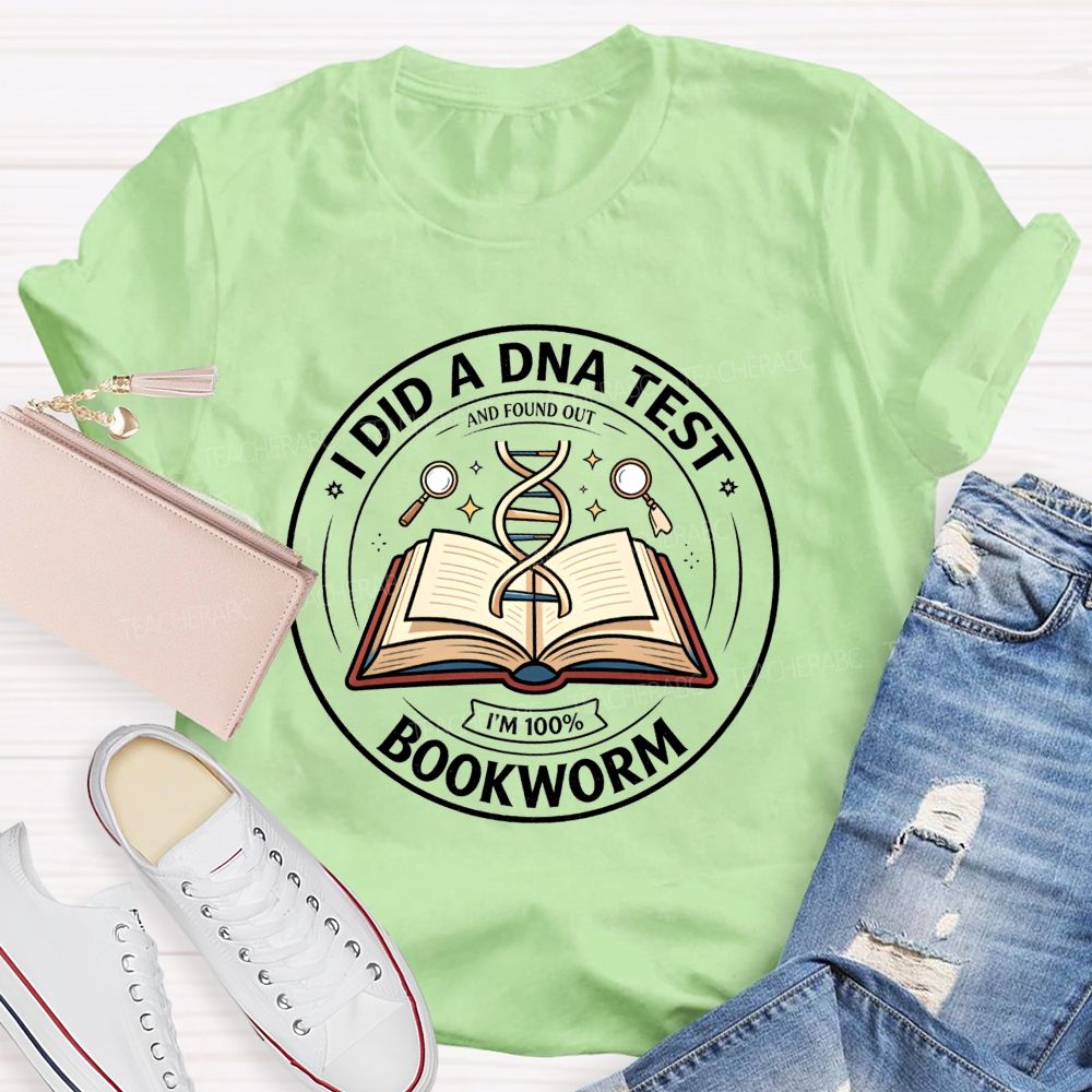 I Did A Dna Test And Found Out I'M 100% Bookworm Teacher T-shirt