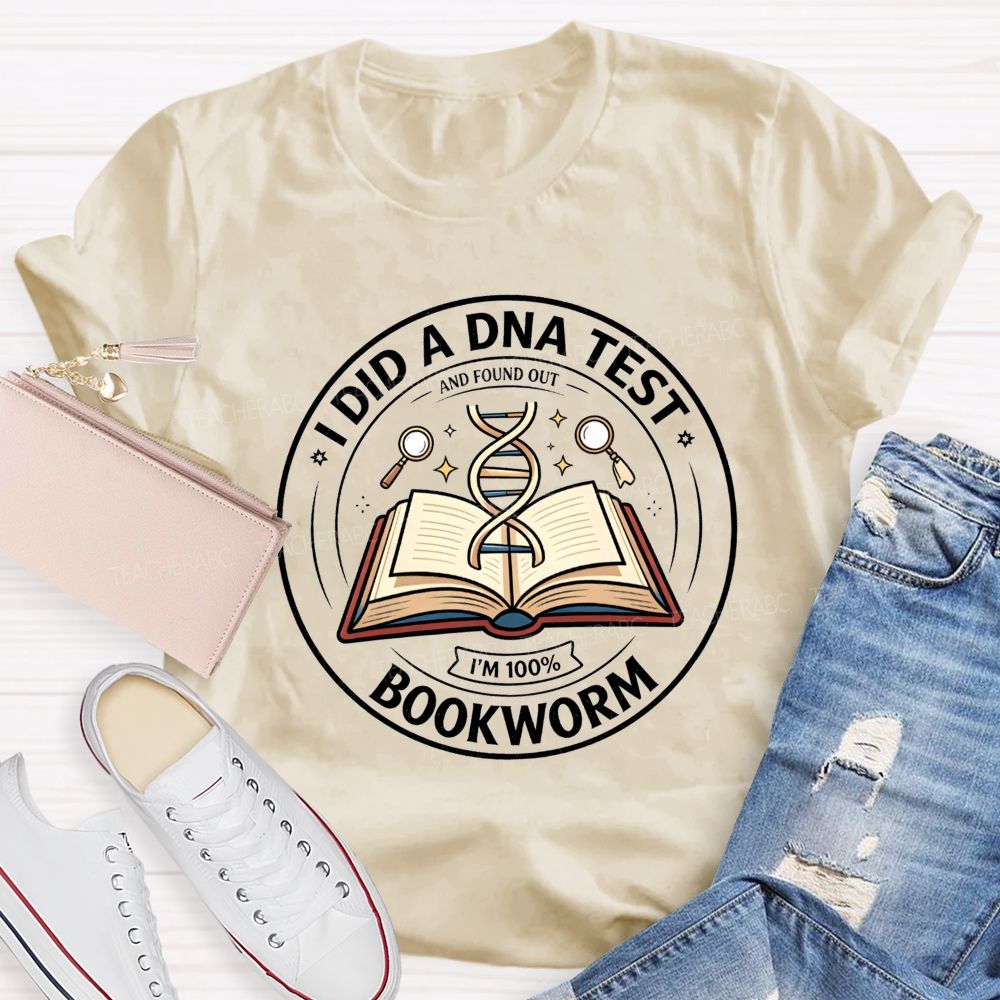 I Did A Dna Test And Found Out I'M 100% Bookworm Teacher T-shirt