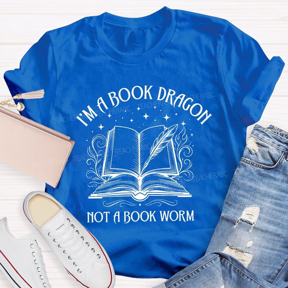 I'M A Book Dragon Not A Book Worm Teacher T-shirt