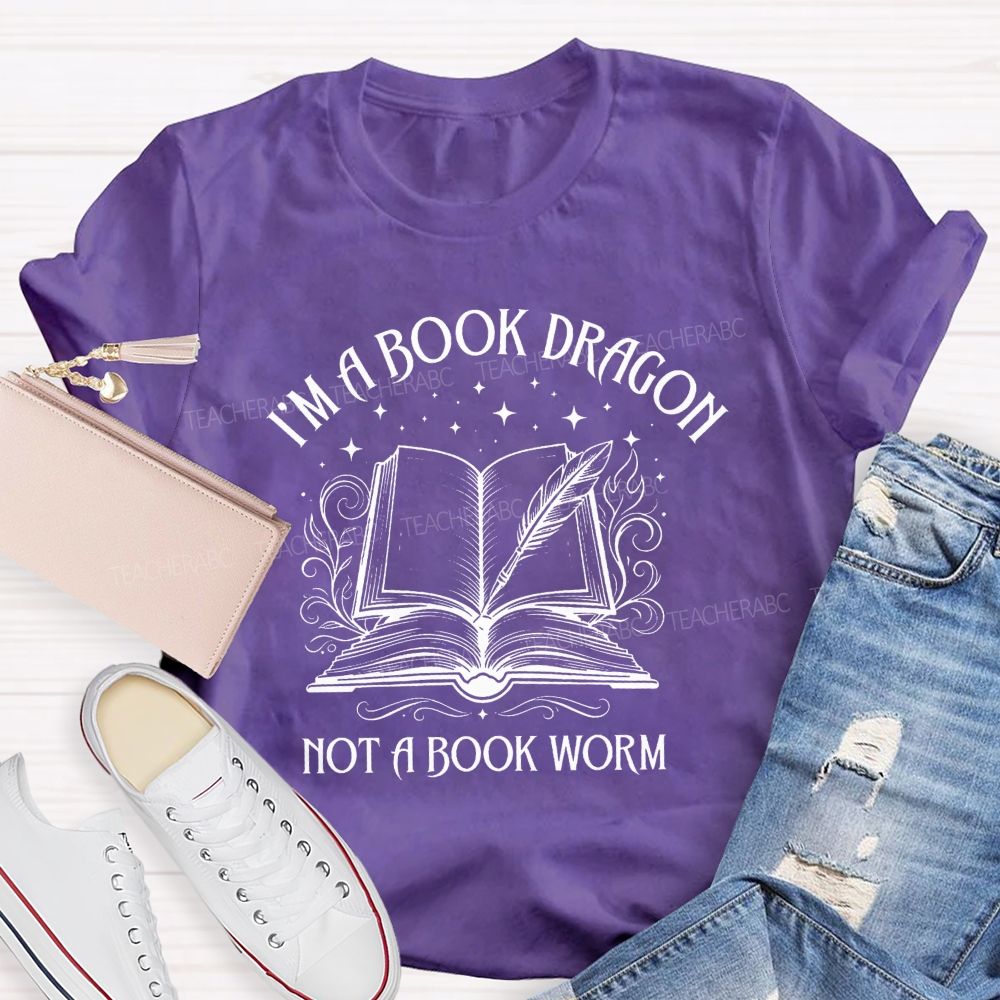 I'M A Book Dragon Not A Book Worm Teacher T-shirt