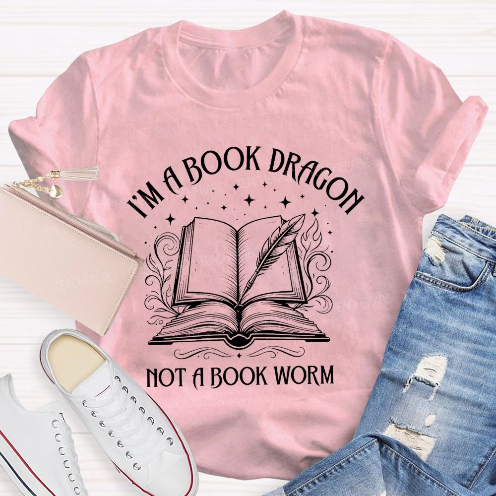 I'M A Book Dragon Not A Book Worm Teacher T-shirt