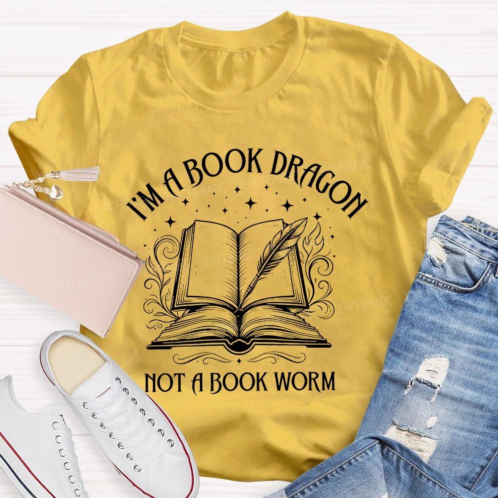 I'M A Book Dragon Not A Book Worm Teacher T-shirt