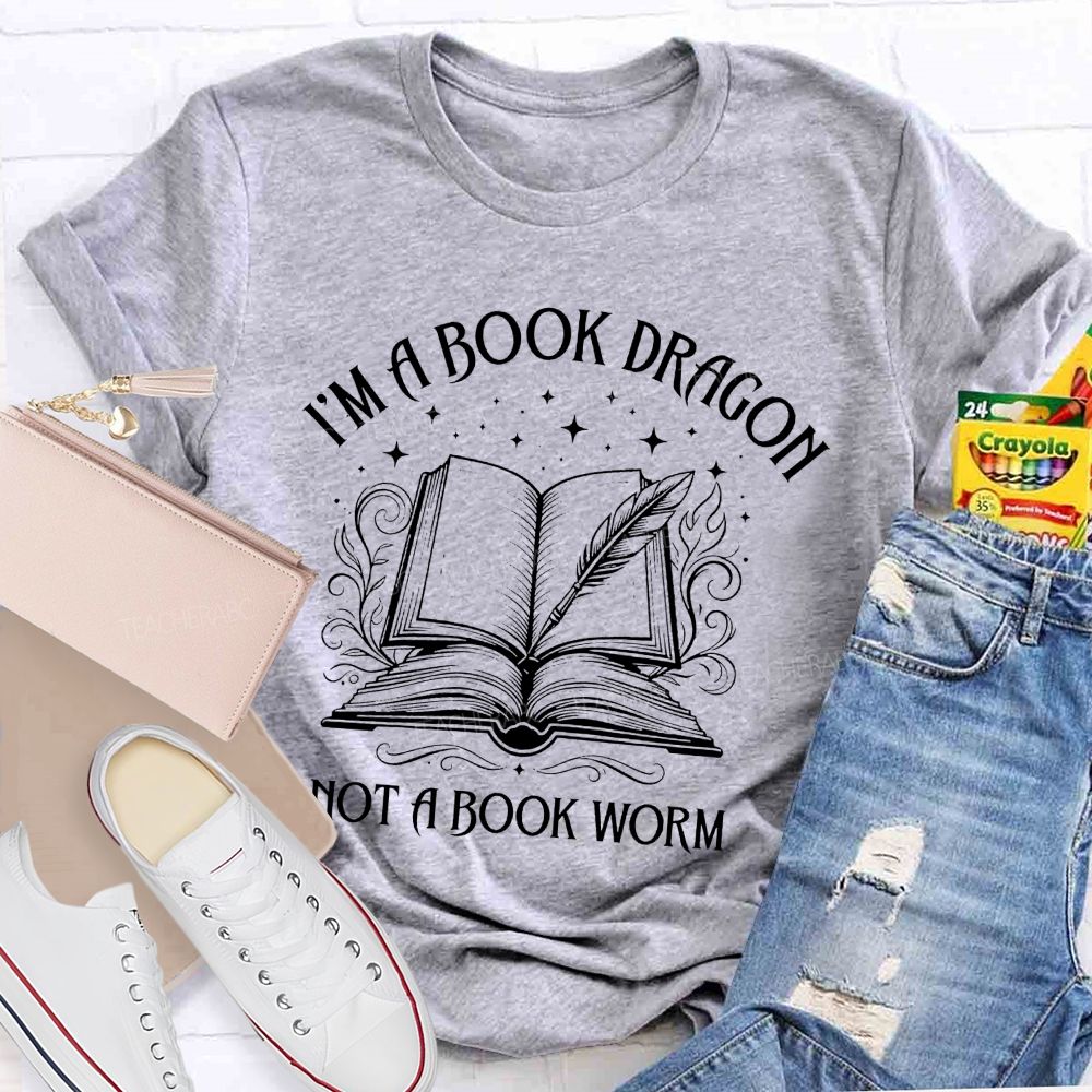 I'M A Book Dragon Not A Book Worm Teacher T-shirt