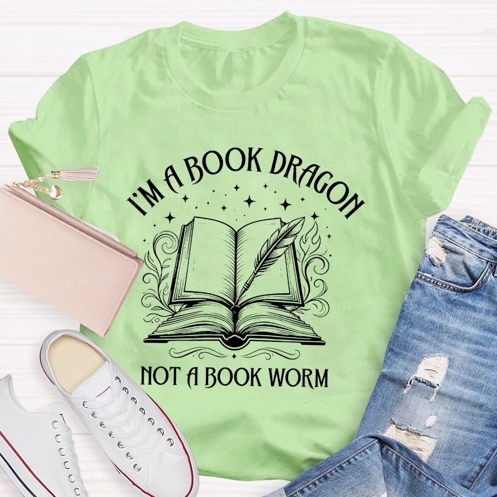 I'M A Book Dragon Not A Book Worm Teacher T-shirt
