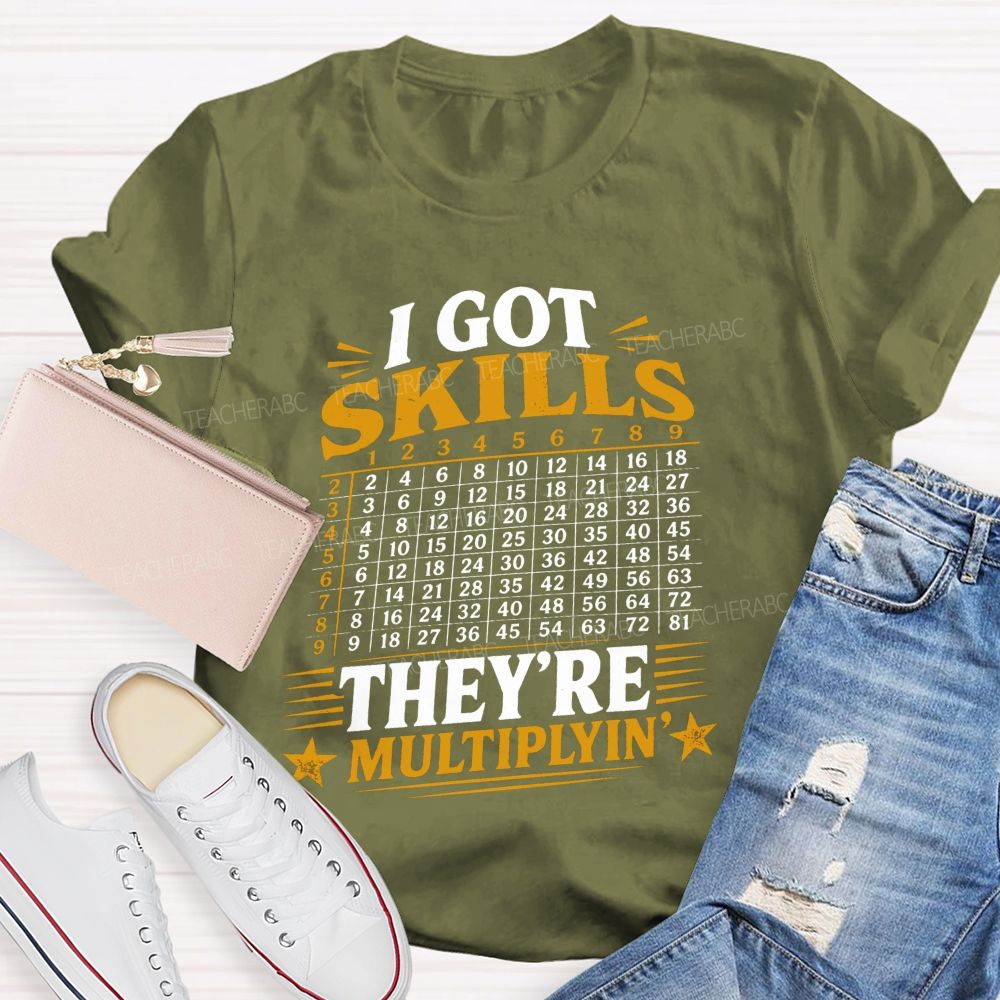 I Got Skills They'Re Mutiplyin Little Star Teacher T-Shirt