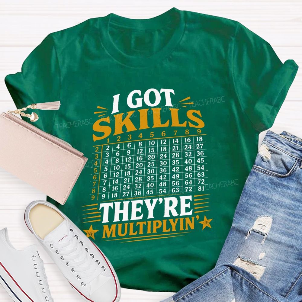 I Got Skills They'Re Mutiplyin Little Star Teacher T-Shirt