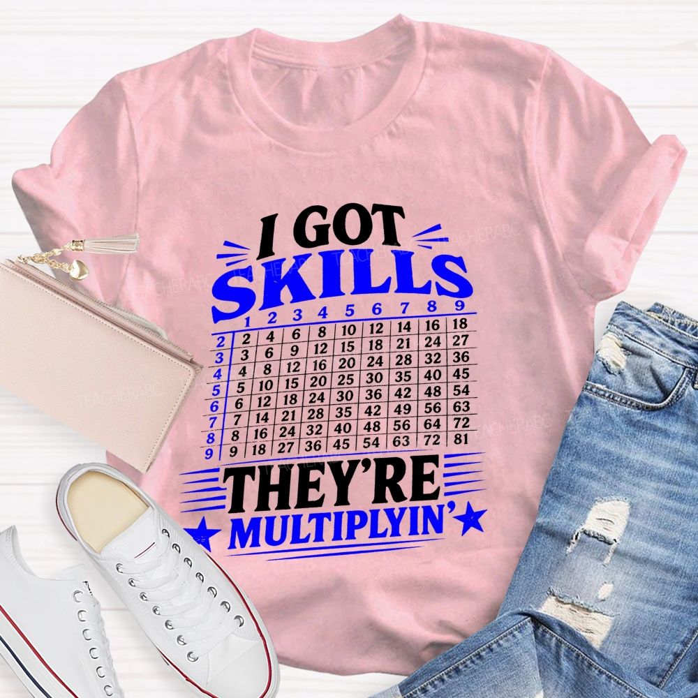 I Got Skills They'Re Mutiplyin Little Star Teacher T-Shirt