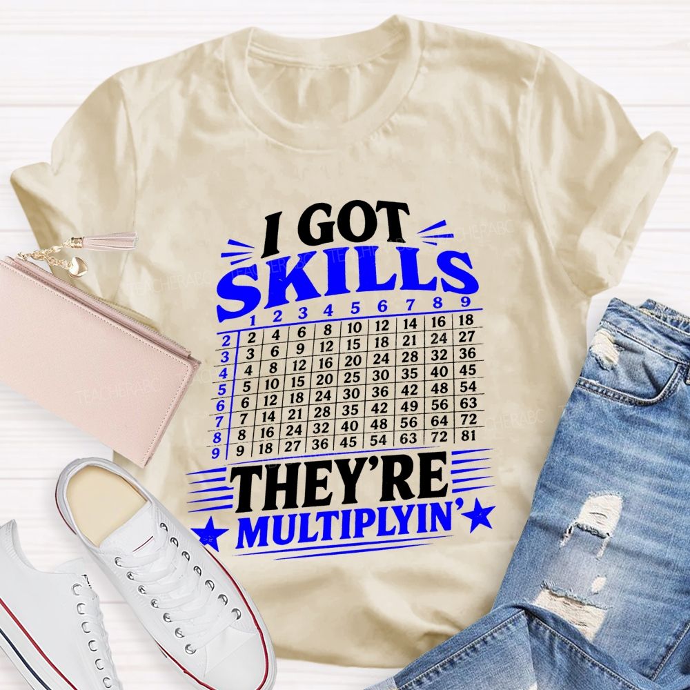I Got Skills They'Re Mutiplyin Little Star Teacher T-Shirt