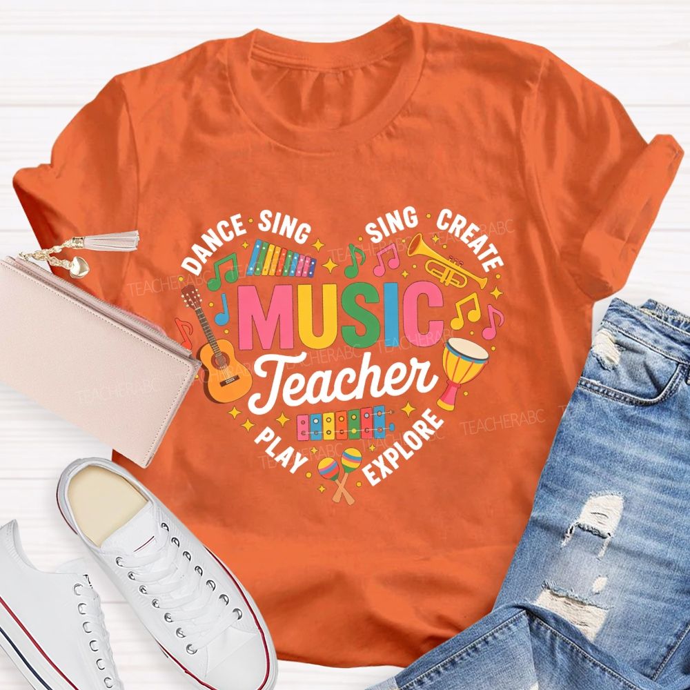 Music Teacher Dance Sing Play Create Explore Heart Musical Instruments T-shirt