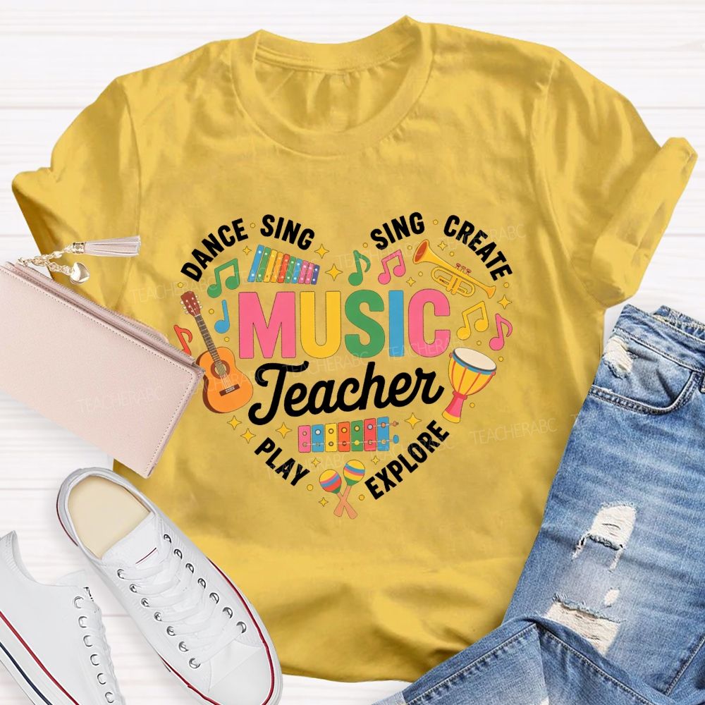 Music Teacher Dance Sing Play Create Explore Heart Musical Instruments T-shirt