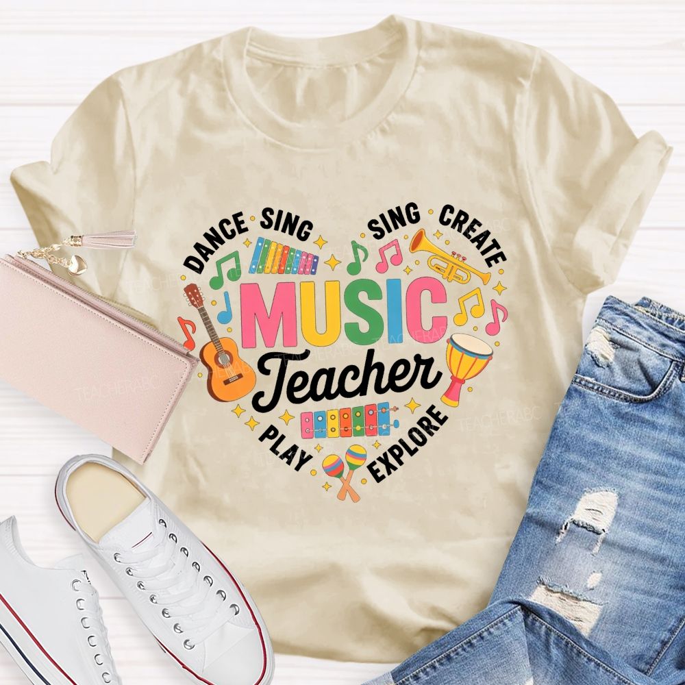 Music Teacher Dance Sing Play Create Explore Heart Musical Instruments T-shirt