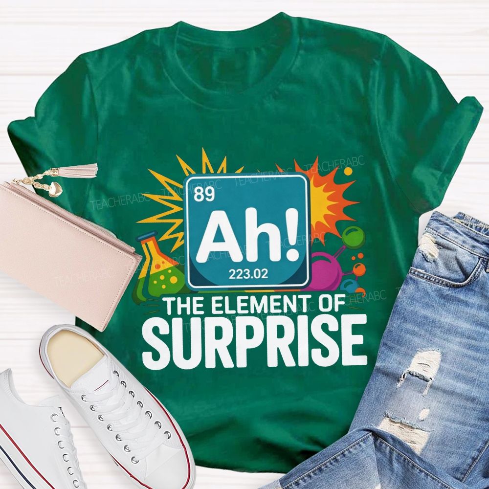 Ah The Element Of Surprise Science Teacher T-shirt