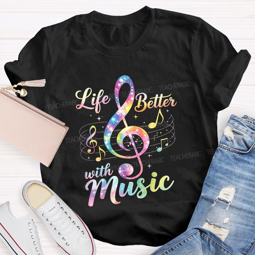 Life Is Better With Music And Treble Clef Music Notes Teacher T-shirt
