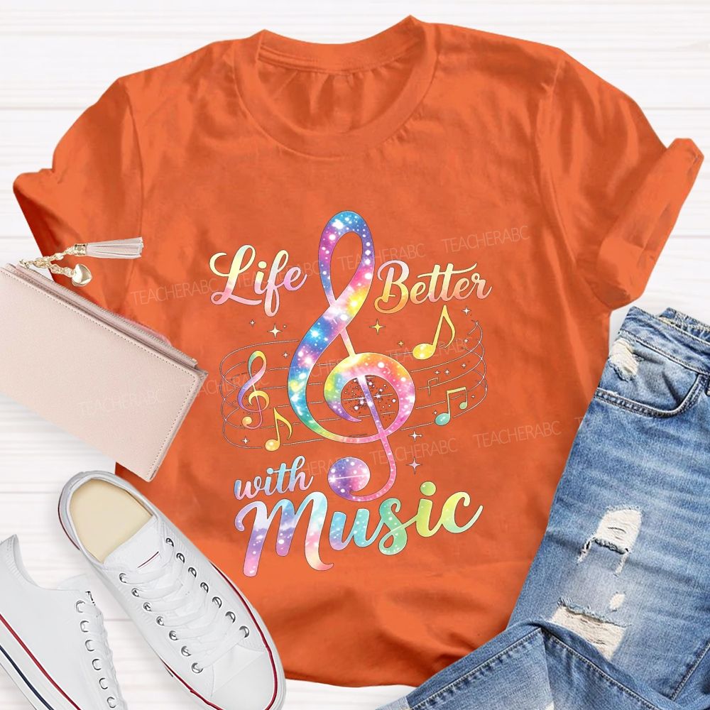 Life Is Better With Music And Treble Clef Music Notes Teacher T-shirt