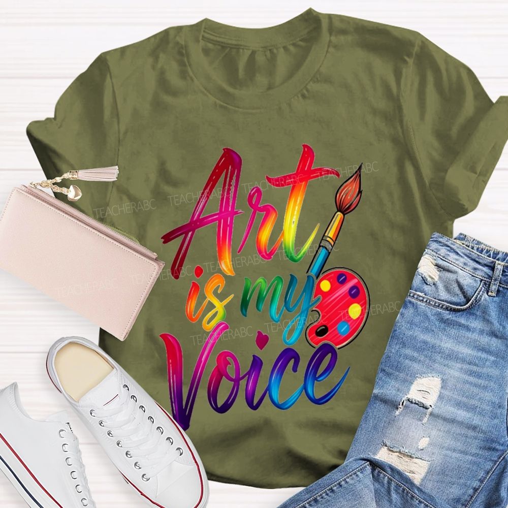 Art Is My Voice Teacher T-Shirt