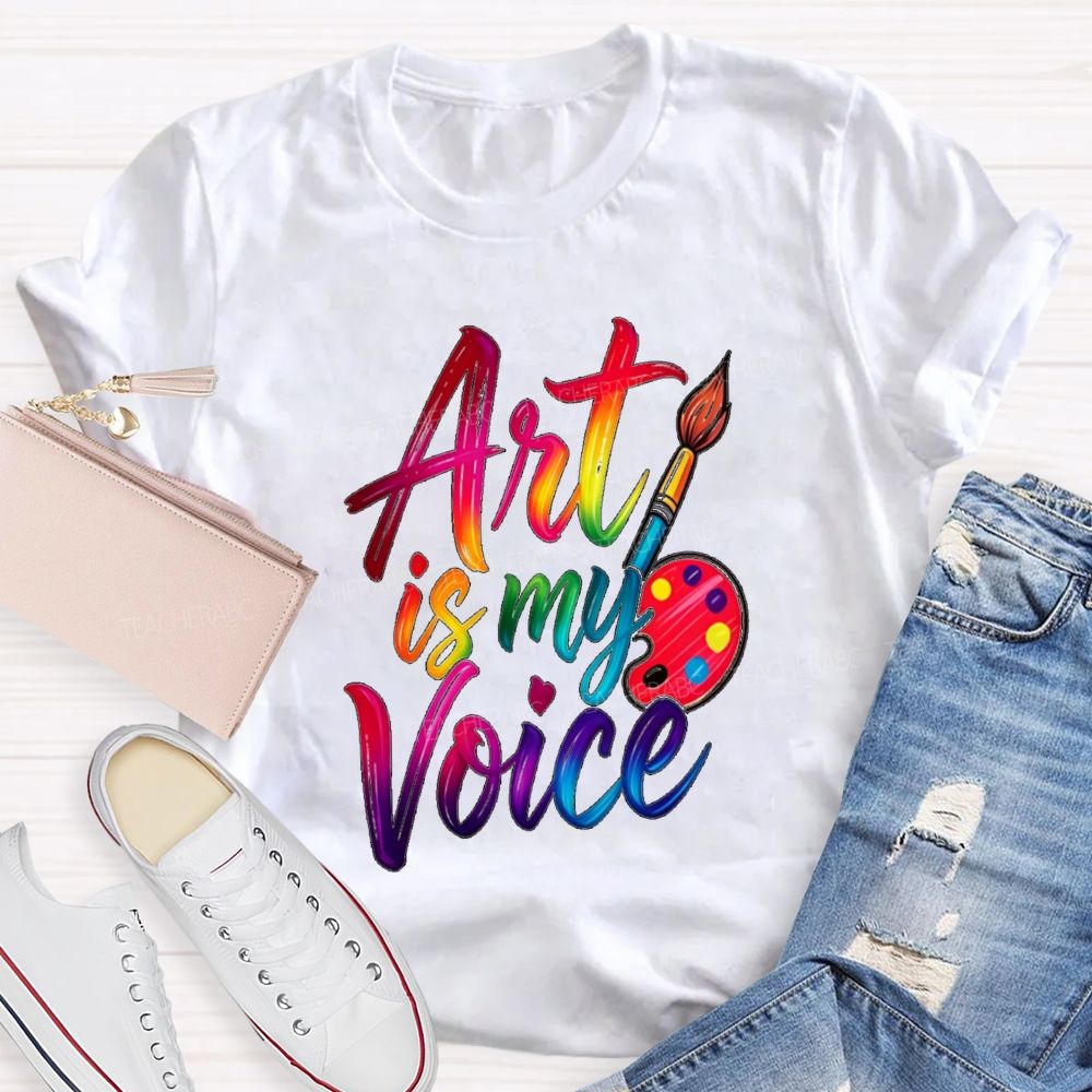 Art Is My Voice Teacher T-Shirt