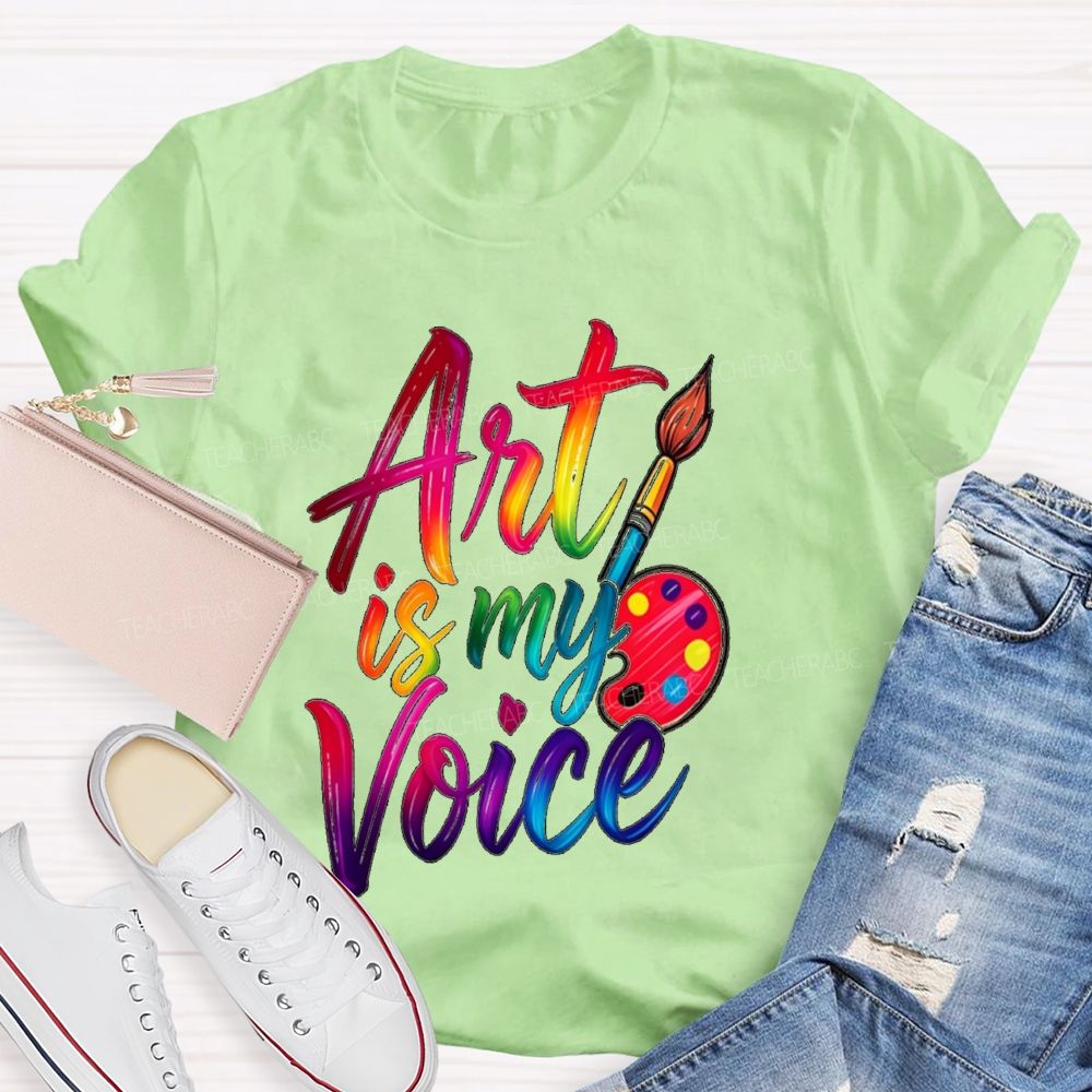 Art Is My Voice Teacher T-Shirt