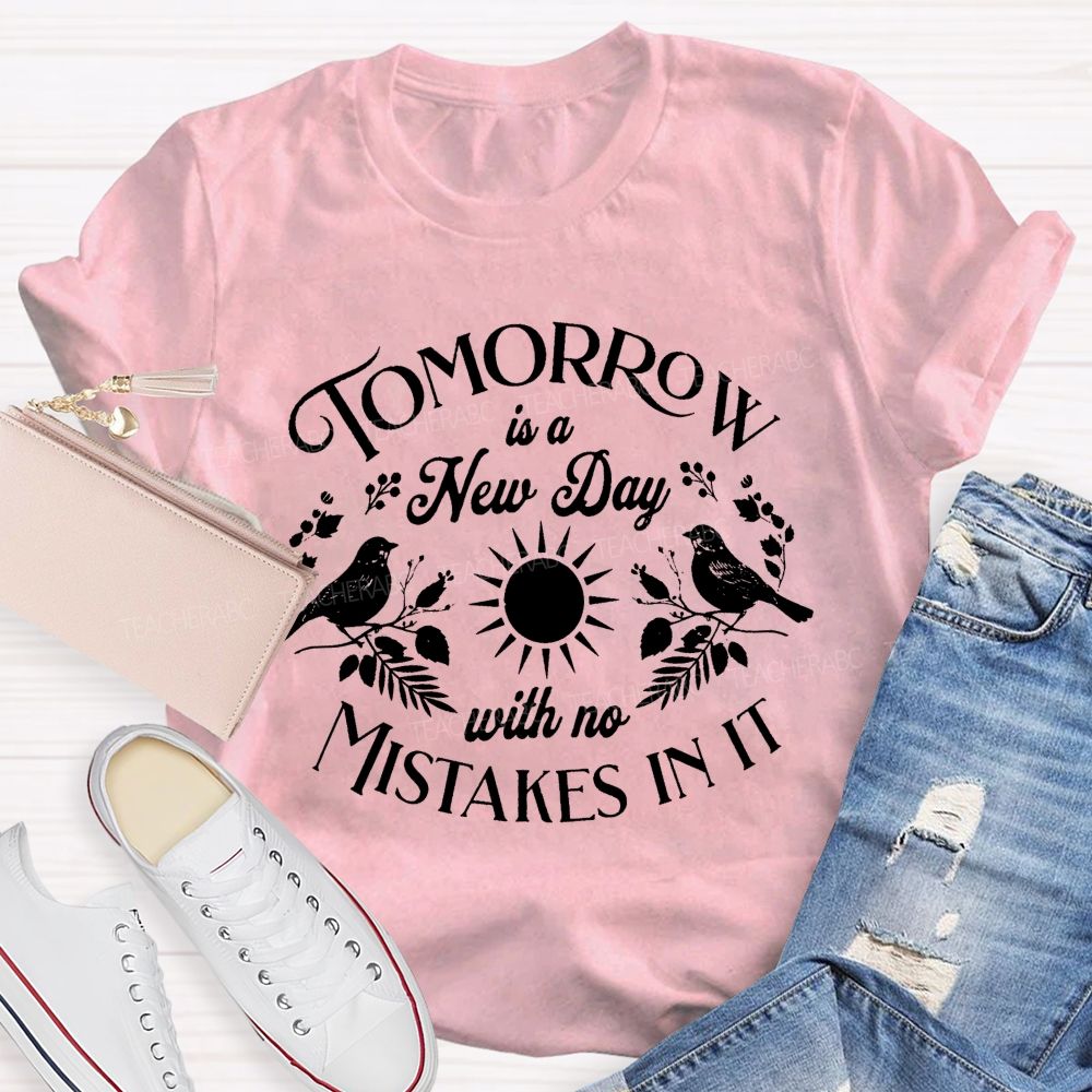 Tomorrow Is A New Day With No Mistake In literature Teacher T-Shirt