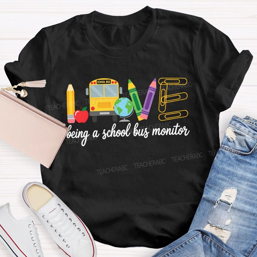 Love Being A School Bus Monitor T-shirt