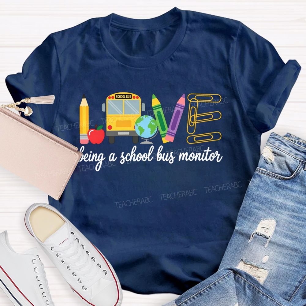 Love Being A School Bus Monitor T-shirt
