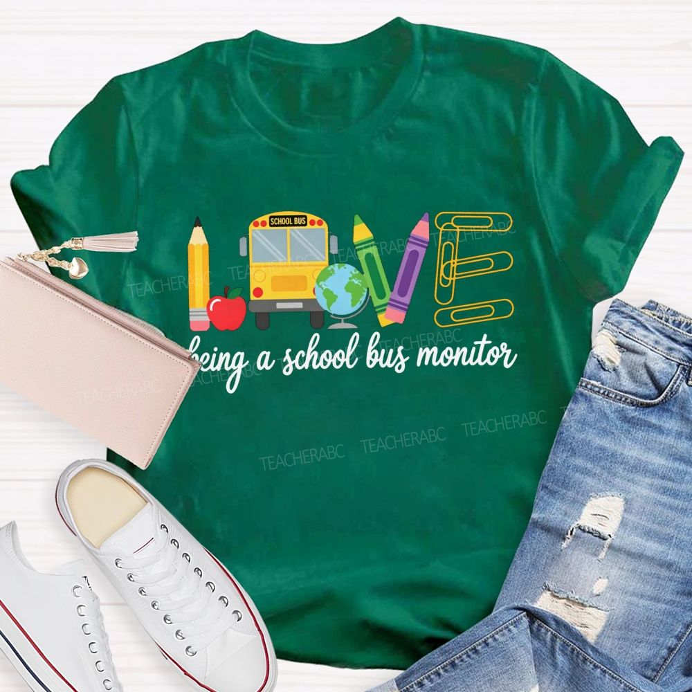 Love Being A School Bus Monitor T-shirt
