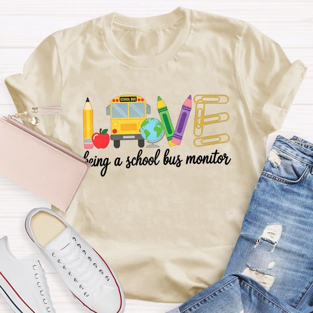Love Being A School Bus Monitor T-shirt