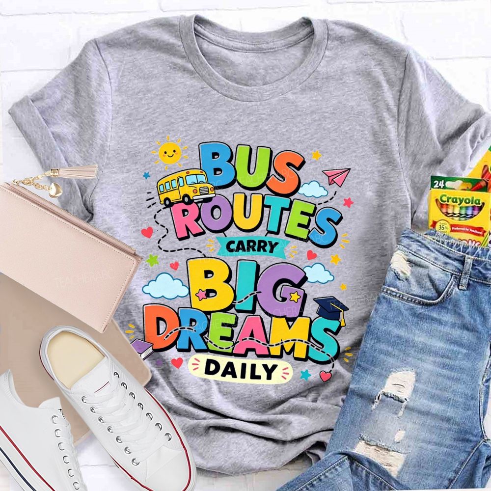 Bus Routes Carry Big Dreams Daily Colorful School Bus T-shirt