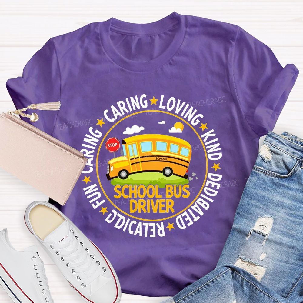 Caring Loving Kind Dedicated School Bus Driver T-shirt