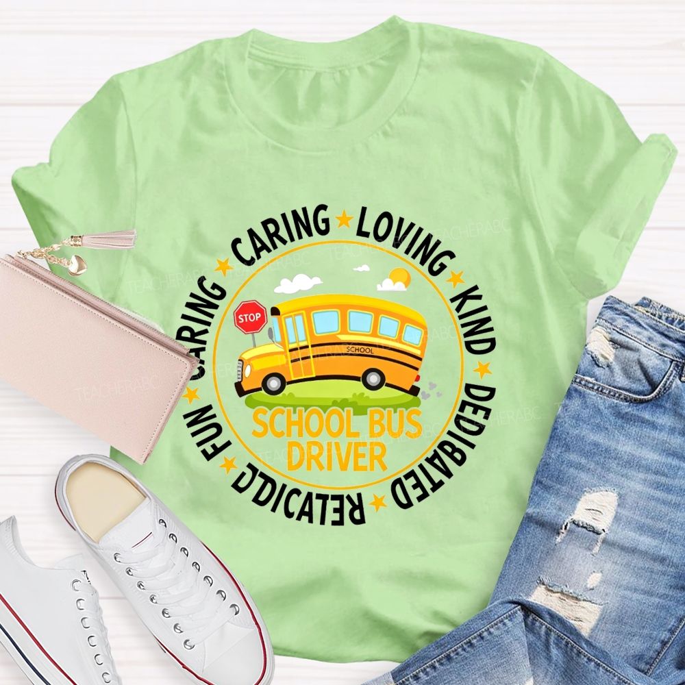 Caring Loving Kind Dedicated School Bus Driver T-shirt