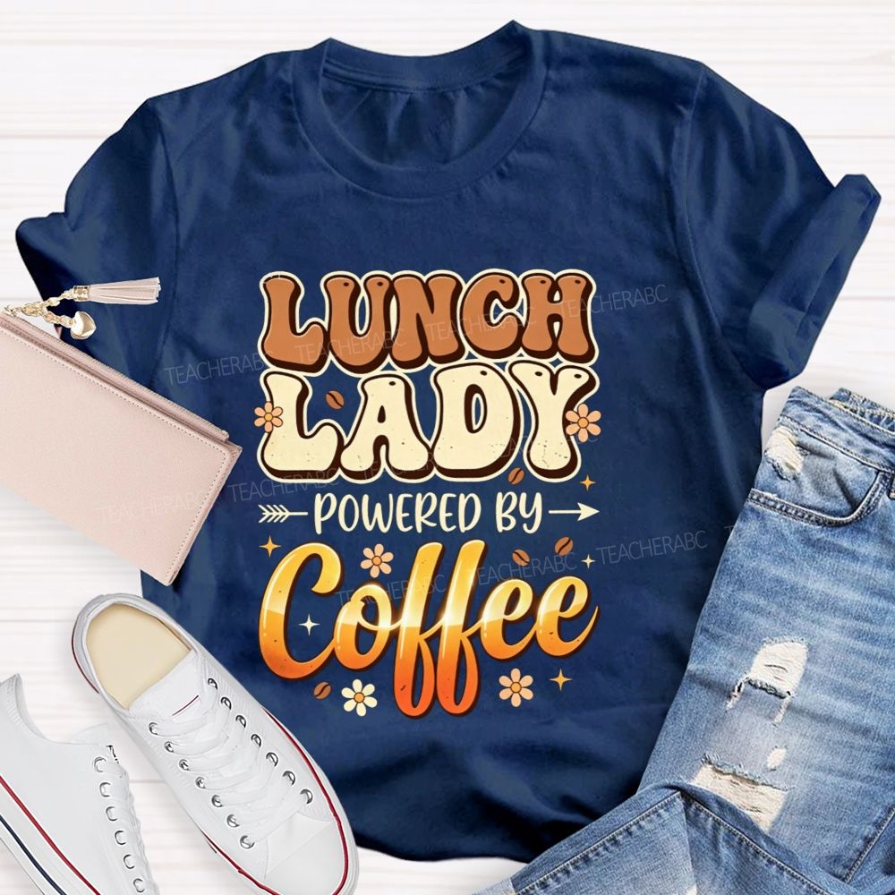 Lunch Lady Powered By Coffee T-shirt
