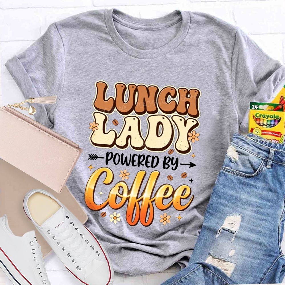 Lunch Lady Powered By Coffee T-shirt