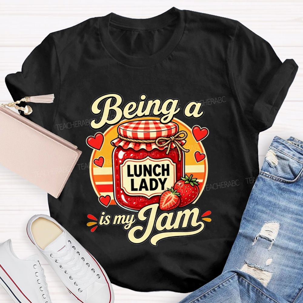 Being A Lunch Lady Is My Jam And Strawberry T-shirt